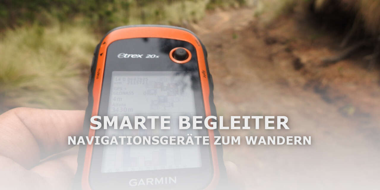 Navigationsgeräte zum Wandern: Kaufberatung & Tipps für deinen Begleiter